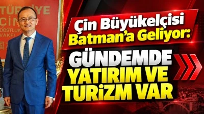 &Ccedil;İN B&Uuml;Y&Uuml;KEL&Ccedil;İSİ BATMAN&rsquo;A GELİYOR: