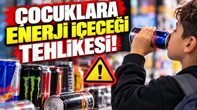 &Ccedil;ocuklara Enerji İ&ccedil;eceği Tehlikesi!
