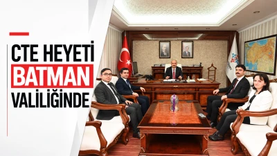 CTE HEYETİ BATMAN VALİLİĞİNDE