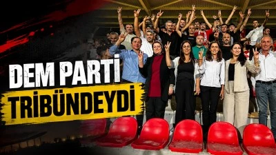 DEM PARTİ TRİB&Uuml;NDEYDİ