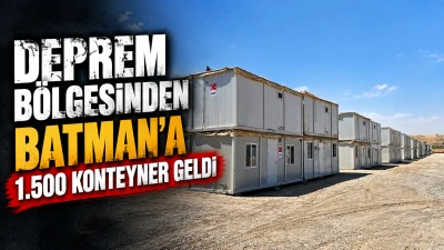 DEPREM B&Ouml;LGESİNDEN BATMAN&rsquo;A 1.500 KONTEYNER GELDİ