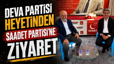DEVA PARTİSİ HEYETİNDEN SAADET PARTİSİ&rsquo;NE ZİYARET