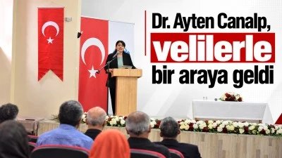 Dr. Ayten Canalp, velilerle bir araya geldi