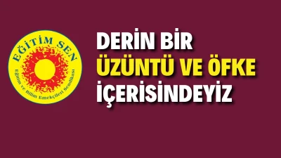 EĞİTİM-SEN'DEN TEPKİ