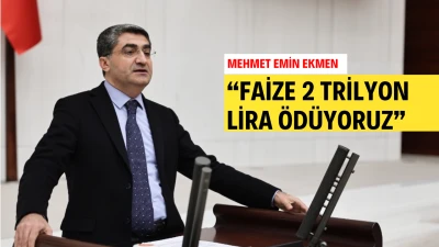 EKMEN: MANŞETLİ MÜDAHALELERİN BEDELİNİ HALK ÖDÜYOR