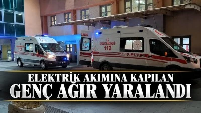 Elektrik akımına kapılan gen&ccedil; ağır yaralandı