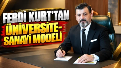 FERDİ KURT&rsquo;TAN &Uuml;NİVERSİTE-SANAYİ MODELİ