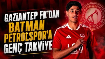 GAZİANTEP FK'DAN BATMAN PETROLSPOR'A GEN&Ccedil; TAKVİYE
