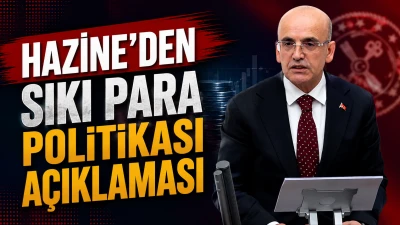 HAZİNE&rsquo;DEN SIKI PARA POLİTİKASI A&Ccedil;IKLAMASI