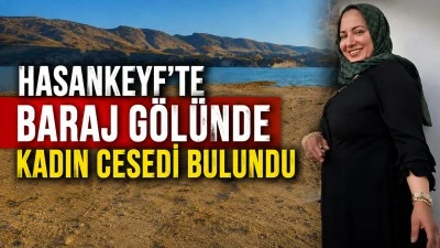 HASANKEYF'TE BARAJ G&Ouml;L&Uuml;NDE KADIN CESEDİ BULUNDU
