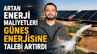 ARTAN ENERJİ MALİYETLERİ G&Uuml;NEŞ ENERJİSİNE TALEBİ ARTIRDI