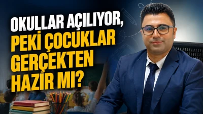 OKULLAR A&Ccedil;ILIYOR, PEKİ &Ccedil;OCUKLAR GER&Ccedil;EKTEN HAZIR MI?