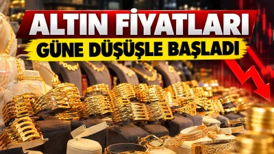 ALTIN FİYATLARI G&Uuml;NE D&Uuml;Ş&Uuml;ŞLE BAŞLADI