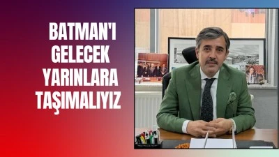 HAMİDİ'DEN BATMAN'IN İL OLUŞ MESAJI 