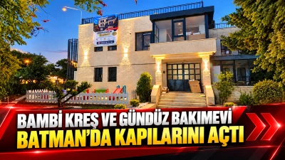 BAMBİ KREŞ VE G&Uuml;ND&Uuml;Z BAKIMEVİ BATMAN&rsquo;DA KAPILARINI A&Ccedil;TI
