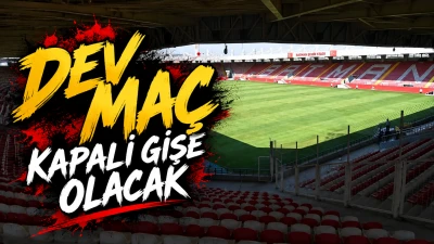 DEV MA&Ccedil; KAPALI GİŞE OLACAK