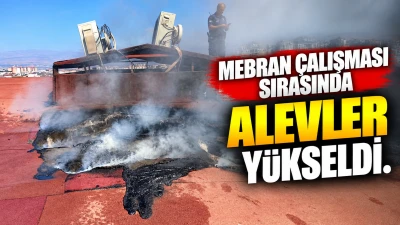 Mebran &ccedil;alışması sırasında alevler y&uuml;kseldi.&nbsp;