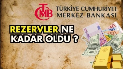 MERKEZ BANKASI REZERVLERİ AÇIKLANDI