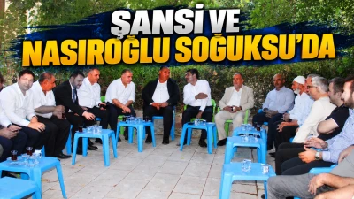 ŞANSİ VE NASIROĞLU SOĞUKSU&rsquo;DA