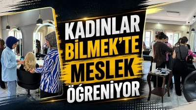 KADINLAR BİLMEK&rsquo;TE MESLEK &Ouml;ĞRENİYOR