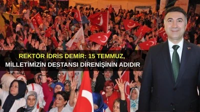 REKTÖR DEMİR'DEN 15 TEMMUZ MESAJI