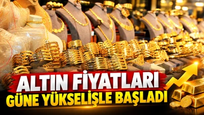 ALTIN FİYATLARI G&Uuml;NE Y&Uuml;KSELİŞLE BAŞLADI