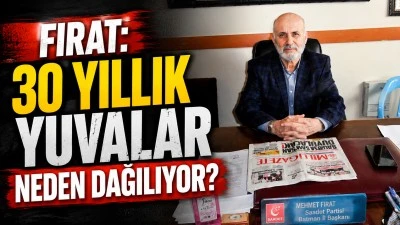 30 YILLIK YUVALAR NEDEN DAĞILIYOR?