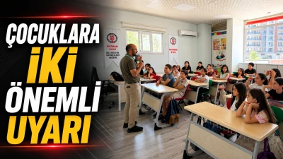 &Ccedil;OCUKLARA İKİ &Ouml;NEMLİ UYARI