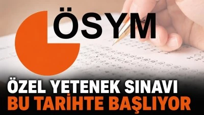 &Ouml;ZEL YETENEK SINAVI BU TARİHTE BAŞLIYOR