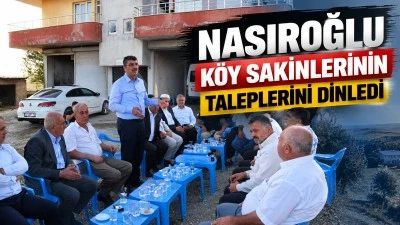 NASIROĞLU K&Ouml;Y SAKİNLERİNİN TALEPLERİNİ DİNLEDİ