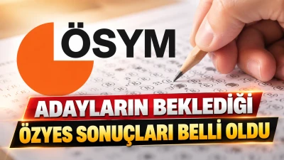 ADAYLARIN BEKLEDİĞİ &Ouml;ZYES SONU&Ccedil;LARI BELLİ OLDU