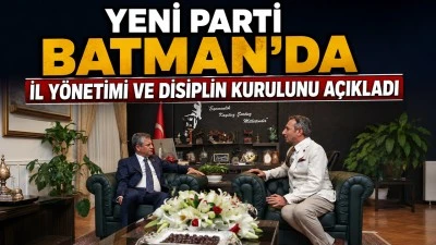 YENİ PARTİ BATMAN'DA G&Ouml;REV DAĞILIMI
