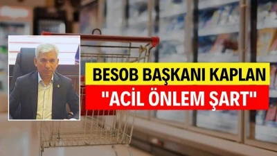 KAPLAN: HAKSIZ REKABET, ESNAFI ZORLUYOR