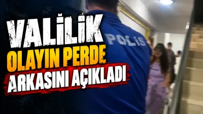 VALİLİK OLAYIN PERDE ARKASINI A&Ccedil;IKLADI