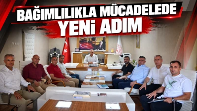 BAĞIMLILIKLA M&Uuml;CADELEDE YENİ ADIM