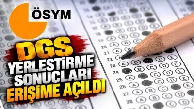 DGS YERLEŞTİRME SONU&Ccedil;LARI ERİŞİME A&Ccedil;ILDI