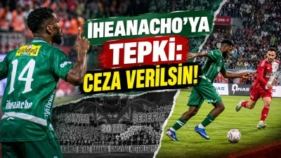 IHEANACHO&rsquo;YA TEPKİ: "CEZA VERİLSİN!"