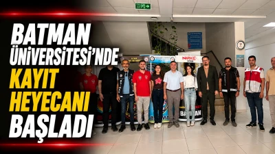 BATMAN &Uuml;NİVERSİTESİ&rsquo;NDE KAYIT HEYECANI BAŞLADI
