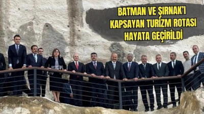BATMAN VE ŞIRNAK İ&Ccedil;İN YENİ TURİZM HAMLESİ