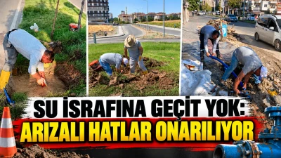 SU İSRAFINA GE&Ccedil;İT YOK: ARIZALI HATLAR ONARILIYOR