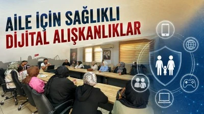 AİLE İ&Ccedil;İN SAĞLIKLI DİJİTAL ALIŞKANLIKLAR ADIMI