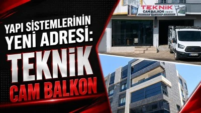 YAPI SİSTEMLERİNİN YENİ ADRESİ: TEKNİK CAM BALKON