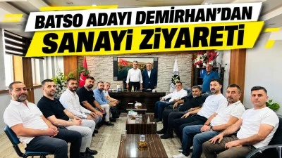 BATSO ADAYI DEMİRHAN&rsquo;DAN SANAYİ ZİYARETİ