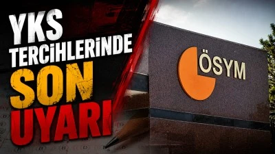 YKS TERCİHLERİNDE SON UYARI