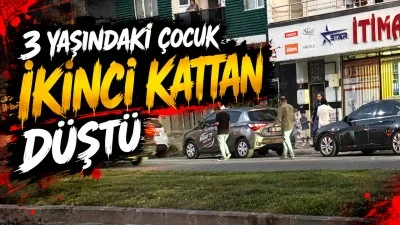 3 YAŞINDAKİ &Ccedil;OCUK İKİNCİ KATTAN D&Uuml;ŞT&Uuml;