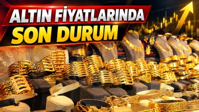ALTIN FİYATLARINDA SON DURUM