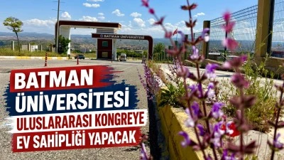 BATMAN &Uuml;NİVERSİTESİ ULUSLARARASI KONGREYE EV SAHİPLİĞİ YAPACAK