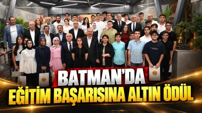 BATMAN&rsquo;DA EĞİTİM BAŞARISINA ALTIN &Ouml;D&Uuml;L