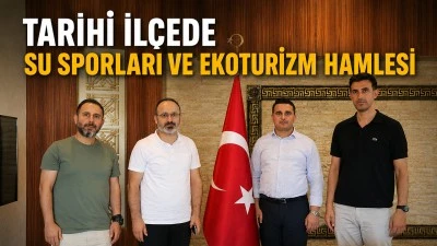 TARİHİ İL&Ccedil;EDE SU SPORLARI VE EKOTURİZM HAMLESİ