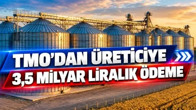 TMO'DAN &Uuml;RETİCİYE 3,5 MİLYAR LİRALIK &Ouml;DEME